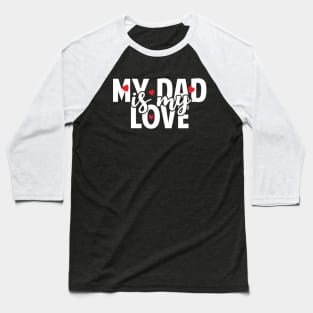 Dad Is My Love Baseball T-Shirt